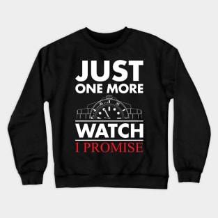 Just One More Watch I Promise Crewneck Sweatshirt